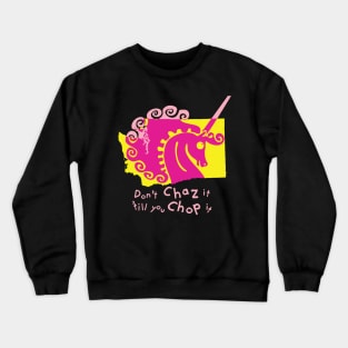 Don't Chaz it 'till you Chop it Crewneck Sweatshirt